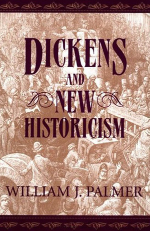 Dickens and New Historicism by William J. Palmer