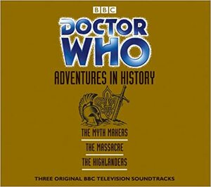 Doctor Who, Adventures in History: The Myth Makers, The Massacre, The Highlanders by Donald Cotton, Gerry Davis, John Lucarotti