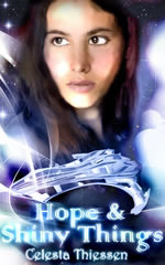 Hope & Shiny Things by Celesta Thiessen