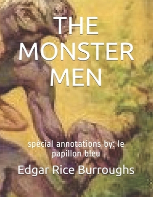 The Monster Men: spécial annotations by: le papillon bleu by Edgar Rice Burroughs