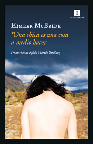 Una chica es una cosa a medio hacer by Eimear McBride