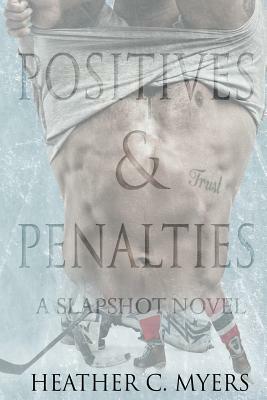 Positives & Penalties: A Slapshot Novel by Heather C. Myers
