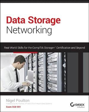 Data Storage Networking: Real World Skills for the CompTIA Storage+ Certification and Beyond by Nigel Poulton