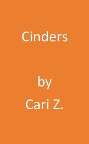 Cinders by Cari Z
