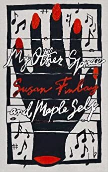 My Other Spruce and Maple Self by Susan Finlay