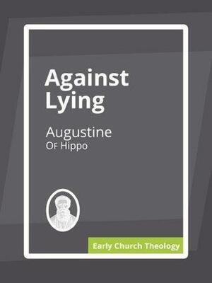 Against Lying by Saint Augustine of Hippo, Saint Augustine of Hippo