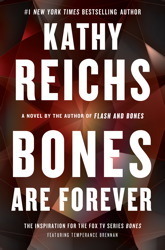 Bones Are Forever by Kathy Reichs