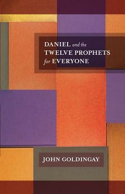 Daniel and the Twelve Prophets for Everyone by John E. Goldingay