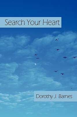 Search Your Heart by J. Barnes Dorothy J. Barnes, Dorothy J. Barnes