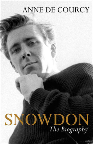 Snowdon: The Biography by Anne de Courcy