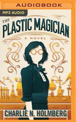The Plastic Magician by Charlie N. Holmberg