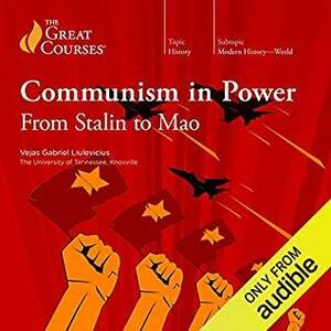 Communism in Power: From Stalin to Mao by Vejas Gabriel Liulevicius