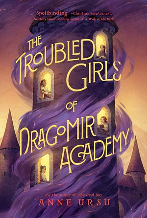 The Troubled Girls of Dragomir Academy by Anne Ursu