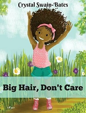 Big Hair, Don't Care by Megan Bair, Crystal Swain-Bates
