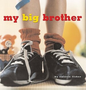 My Big Brother by Valorie Fisher