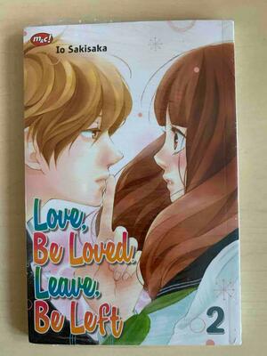 Love, Be Loved, Leave, Be Left Vol. 2 by Io Sakisaka