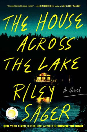 The Hou­se Acro­ss the La­ke: A Novel by Ri᠍le؜y︈ Sa؜ge᠍r, Ri᠍le؜y︈ Sa؜ge᠍r
