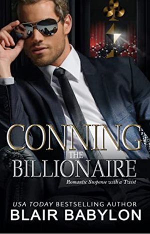 Conning the Billionaire: Romantic Suspense with a Twist (Twisted Billionaires, #3) by Blair Babylon