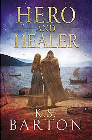 Hero and Healer by K.S. Barton