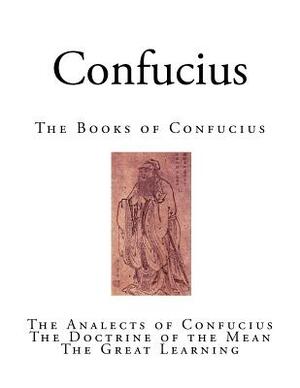 Confucius: The Books of Confucius by Confucius