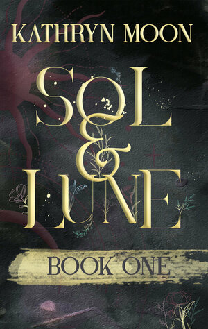 Sol & Lune: Book One by Kathryn Moon