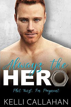 Always the Hero by Kelli Callahan