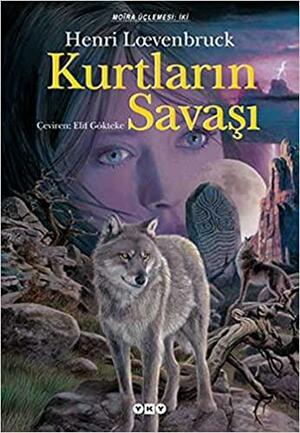 Kurtların Savaşı by Elif Gökteke, Henri Loevenbruck