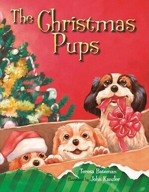 The Christmas Pups by John Kanzler, Teresa Bateman