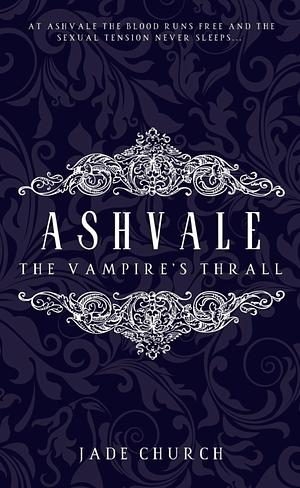 Ashvale: The Vampire's Thrall by Jade Church