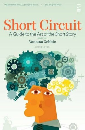 Short Circuit: A Guide to the Art of the Short Story. Edited by Vanessa Gebbie (Revised) by Vanessa Gebbie