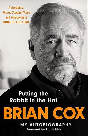 Putting the Rabbit in the Hat: The fascinating memoir from the star of Succession by Brian Cox, Brian Cox