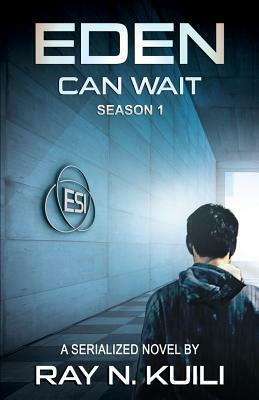 Eden Can Wait, Season 1: Episodes 1-7 by Ray N. Kuili