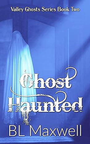 Ghost Haunted by BL Maxwell
