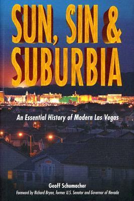 Sun, Sin & Suburbia: An Essential History of Modern Las Vegas by Geoff Schumacher