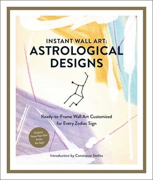 Instant Wall Art: Astrological Designs: Ready-To-Frame Wall Art Customized for Every Zodiac Sign by Constance Stellas