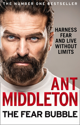 The Fear Bubble by Ant Middleton