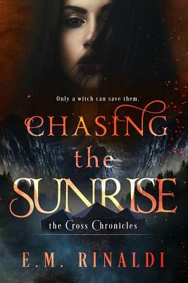 Chasing the Sunrise by E.M. Rinaldi