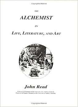 Alchemist in Life, Literature, and Art by John Read