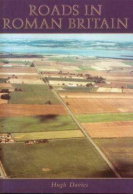 Roads in Roman Britain by Hugh Davies