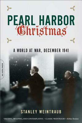 Pearl Harbor Christmas: A World at War, December 1941 by Stanley Weintraub