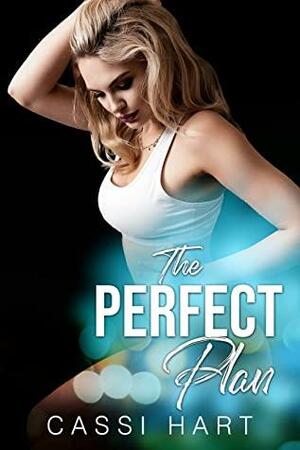 The Perfect Plan by Cassi Hart