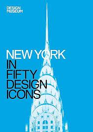 New York in Fifty Design Icons by Julie Iovine, Design Museum