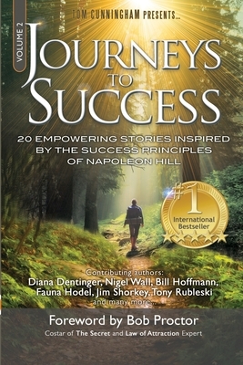 Journeys To Success: 20 Empowering Stories Inspired By The Success Principles of Napoleon Hill by Bill Hoffmann, Fauna Hoedi, Jim Shorkey