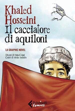 Il cacciatore di aquiloni. La graphic novel. by Khaled Hosseini, Fabio Celoni
