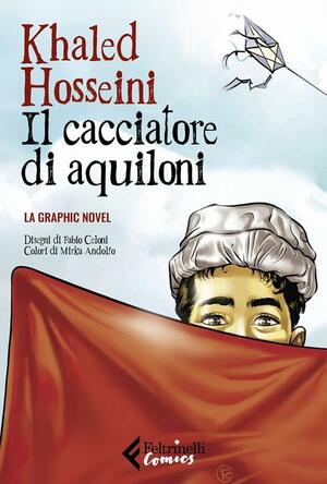 Il cacciatore di aquiloni. La graphic novel. by Fabio Celoni, Khaled Hosseini