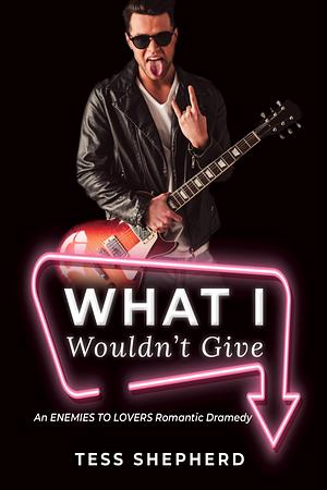 What I Wouldn't Give by Tess Shepherd
