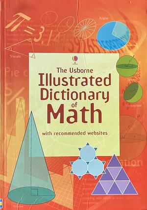 The Usborne Illustrated Dictionary of Math: Internet Referenced by Tori Large