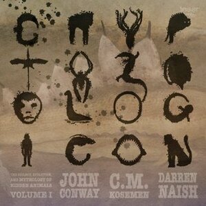 Cryptozoologicon: Volume I by C.M. Kösemen, Darren Naish, John Conway
