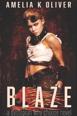 Blaze: A Dystopian, Reverse Harem, Paranormal Romance Novel by Amelia Oliver