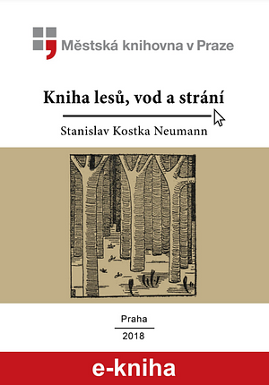 Kniha lesů, vod a strání by Stanislav Kostka Neumann